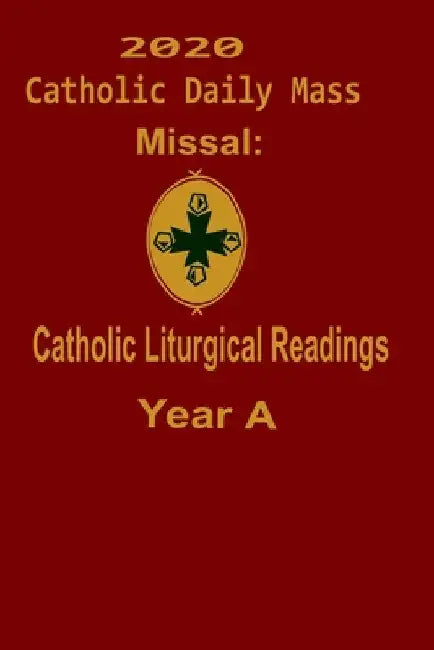 2020 Catholic Daily Mass Missal: : Catholic Liturgical Readings Year A by Catholic Liturgy Publisher
