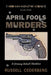 April Fools Murders by Russell Cederberg