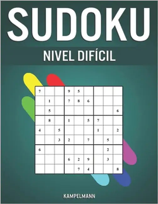 Sudoku Nivel Difícil: 350 Sudoku Muy Difíciles con Instrucciones, Pro Tips y Soluciones by Kampelmann