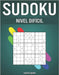 Sudoku Nivel Difícil: 350 Sudoku Muy Difíciles con Instrucciones, Pro Tips y Soluciones by Kampelmann