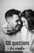 100 Questions - for couples -: Quizzes For Couples - 102 pages, 5.5x8.5 inches - Gift idea for Valentine's Day by Love Edition