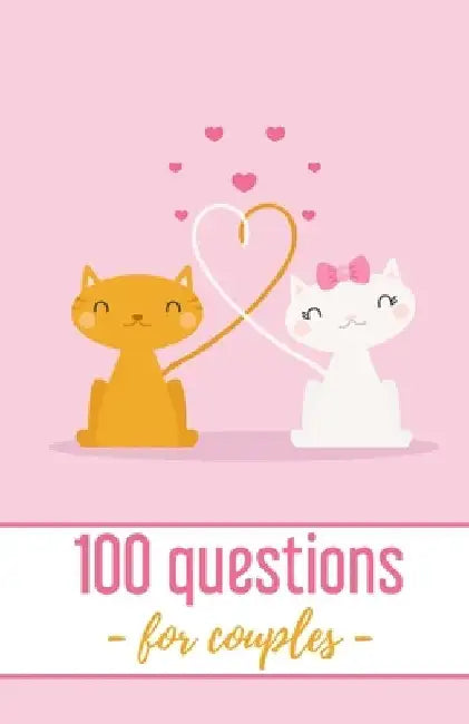 100 Questions - for couples -: Quizzes For Couples - 102 pages, 5.5x8.5 inches - Gift idea for Valentine's Day by Love Edition