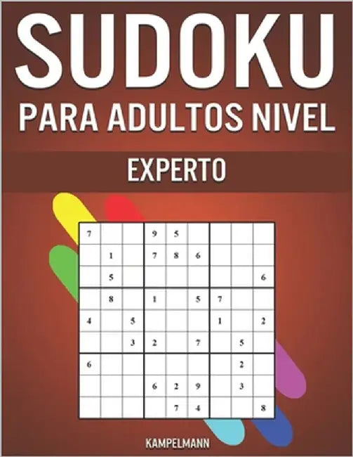 Sudoku Para Adultos Nivel Experto: 300 Sudoku Difíciles, Muy Difíciles y Extremos para Adultos by Kampelmann