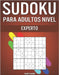 Sudoku Para Adultos Nivel Experto: 300 Sudoku Difíciles, Muy Difíciles y Extremos para Adultos by Kampelmann