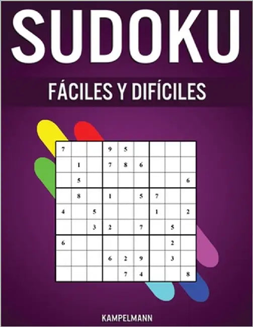 Sudoku Fáciles y Difíciles: 300 Sudoku desde Nivel Fácil hasta Difícil con Soluciones by Kampelmann