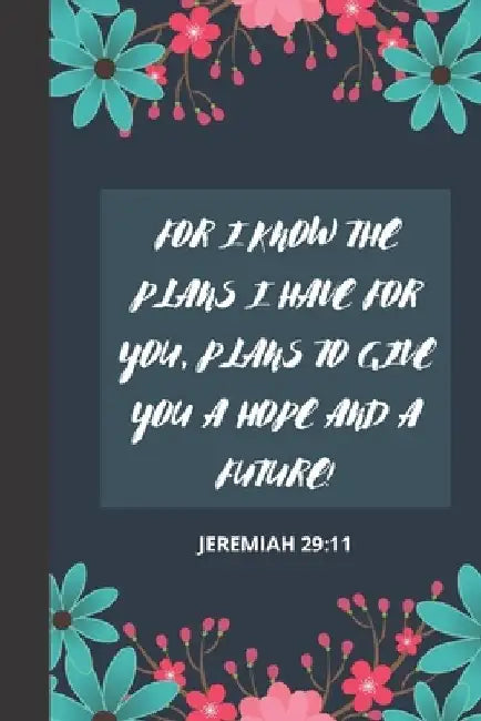 For I Know the Plans I Have for You, Plans to Give You a Hope and a Future!: Jeremiah 29:11 Bible Verse One Year 2020 Weekly and Monthly Christian ... by Clarck Madison