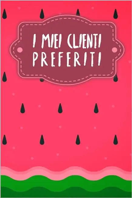 I miei clienti preferiti: Quaderno da completare per la registrazione delle conversazioni con i (nuovi) clienti - Design: Anguria by Wagner, Gerda