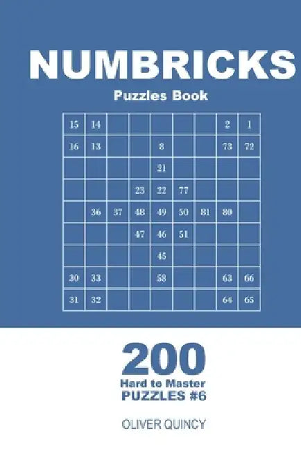 Numbricks Puzzles Book - 200 Hard to Master Puzzles 9x9 (Volume 6) by Oliver Quincy