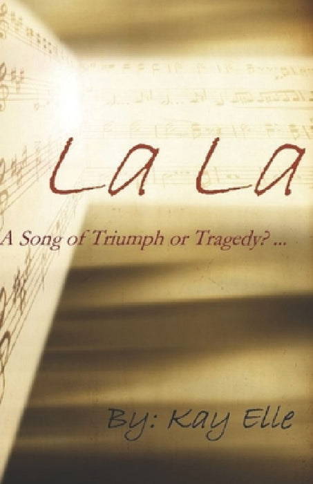 La La: A Song of Triumph or Tragedy? by Kay Elle