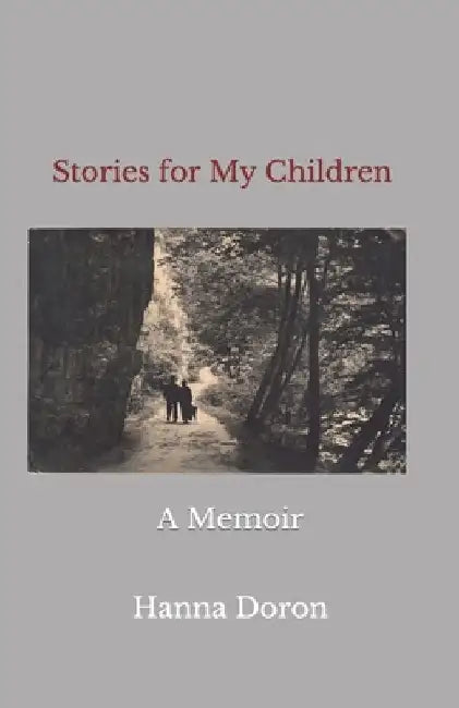 Stories for My Children: A Memoir by Hanna Doron