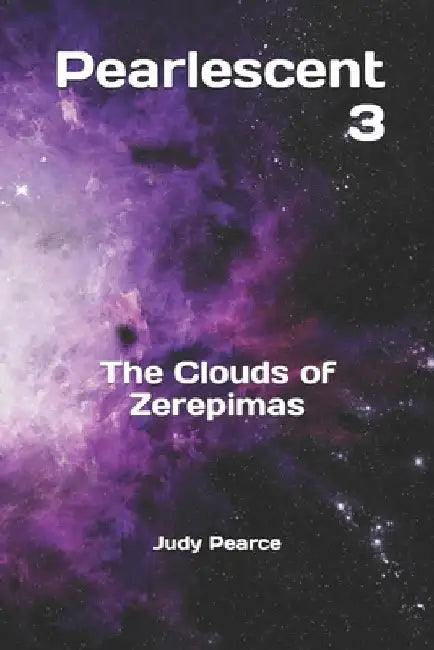 Pearlescent 3: The Clouds of Zerepimas by Judy Pearce