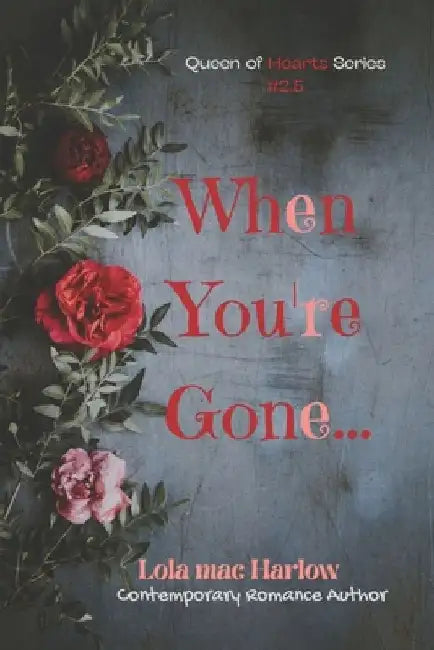 When You're Gone by Lola Mac Harlow