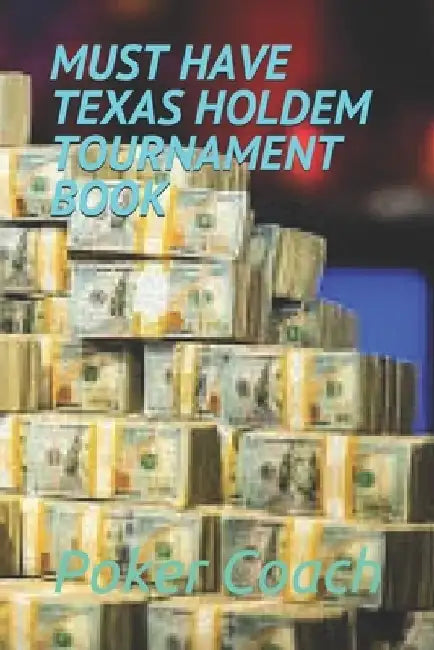 Must Have Texas Holdem Tournament Book by Poker Coach