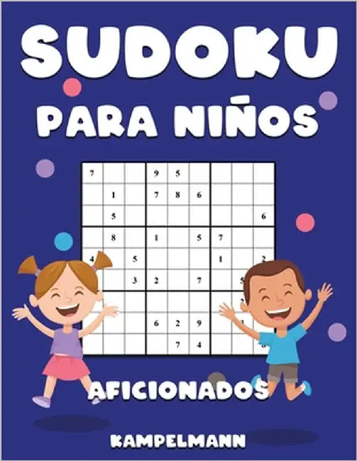Sudoku Para Niños Aficionados: 300 Sudoku de Nivel Aficionado para Niños con Soluciones y Instrucciones - Large by Kampelmann