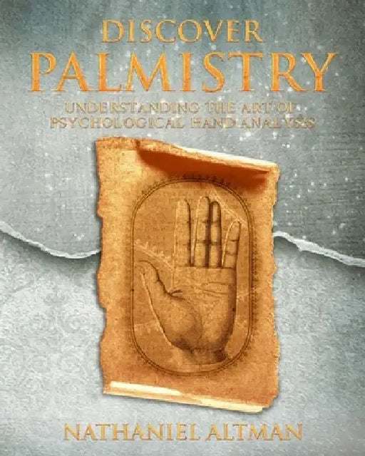 Discover Palmistry: Understanding the Art of Psychological Hand Analysis by Nathaniel Altman