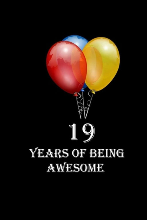 19 Years Of Being Awesome: Happy 19th Birthday 19 Years Old Gift for Boys & Girls by Design, Sh
