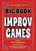 The Big Book of Improv Games: A compendium of performance-based short-form games by Karen L. Eichler