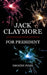 Jack Claymore For President by Dwayne Pugh