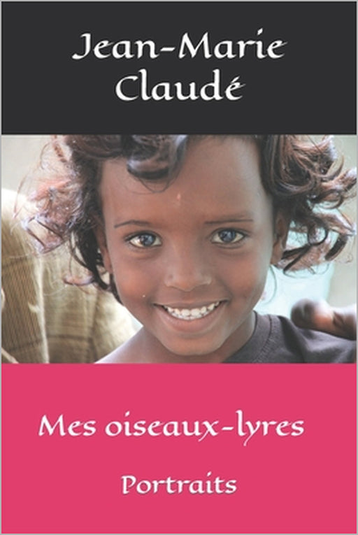 Mes oiseaux-lyres: Portraits by Jean-Marie Claudé
