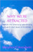 Why We're Attracted: Spiritual, Psychological and Physical Elements That Draw Us to Others by Shepherd Hoodwin