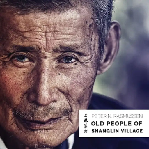 Old People of Shanglin Village by Peter N. Rasmussen