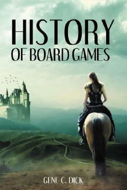 History of Board Games by Gene C. Dick