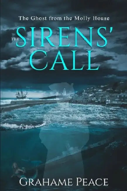 The Ghost from the Molly-House. The Sirens' Call by Grahame Peace