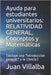 Ayuda para estudiantes universitarios: RELATIVIDAD GENERAL, Conceptos y Matemáticas: (Incluye una "Introducción generaL" a la Ciencia) by Villalba, Juan