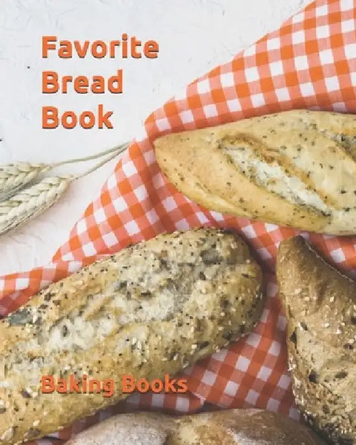 Favorite Bread Book by Baking Books