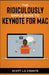 The Ridiculously Simple Guide to Keynote For Mac: Creating Presentations On Your Mac by Scott La Counte