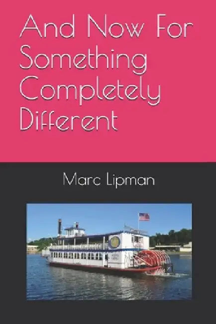 And Now For Something Completely Different by Marc Lipman