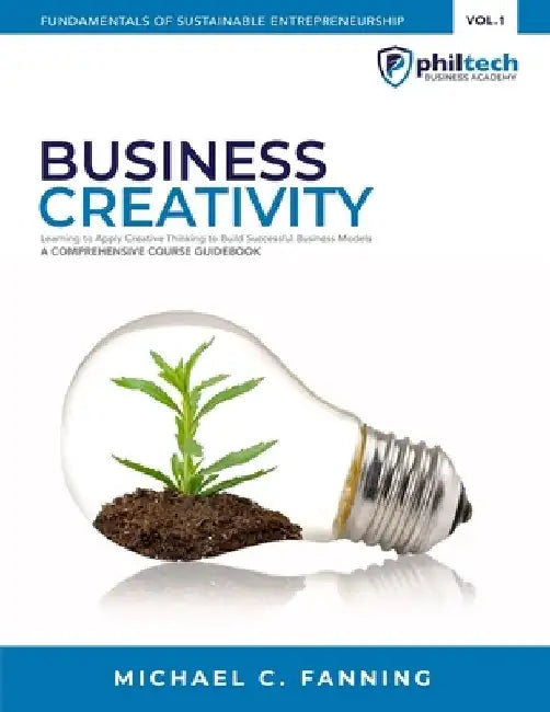 Business Creativity: Learning To Apply Creative Thinking To Build Successful Business Models by Norbert Elnar