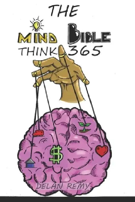 The Mind Bible: Think 365 by Delan Remy