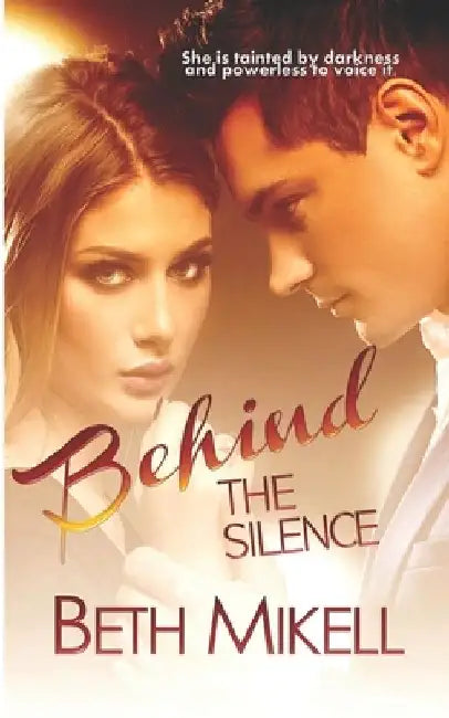 Behind the Silence: A Small Town Romance by Beth Mikell