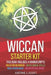 Wiccan: Complete Starter Kit to Understand the World of Wicca Through Beliefs, Spells and Rituals. 4 books in 1: Wicca for Beg by Justine J. Scott