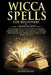 Wicca Spells for Beginners: 2 Manuscript the Ultimate Guide to Wiccan Beliefs and History, Magic, Witchcraft, Candles, Crystals, Runes, Herbs, Moo by Antony Vithale