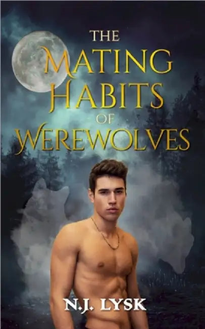The Mating Habits of Werewolves: Omegaverse Mpreg Romance by Lysk, N. J.