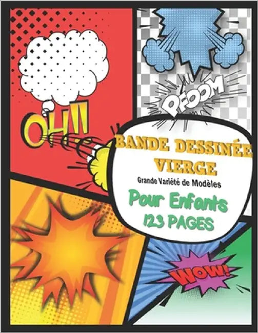 Bande dessinée vierge Grande Variété de Modèles: Crée ta propre bande dessinée, 60 planches de BD vierges pour pour adultes, ados ou enfants, Grand fo by For Kids &. Adults, Creativity Books