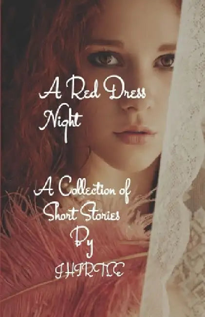 A Red Dress Night: A Collection of Short Stories by J. Hirtle