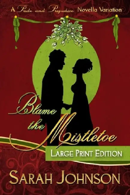 Blame the Mistletoe by Sarah Johnson