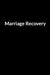 Marriage Recovery: The Nurse and Dad's Guide to Saving Your Marriage through Text Messaging (for Men Only) by Nory Seanetta