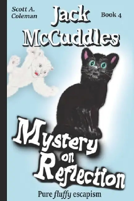 Mystery on Reflection: Pure Fluffy Escapism by Scott a. Coleman