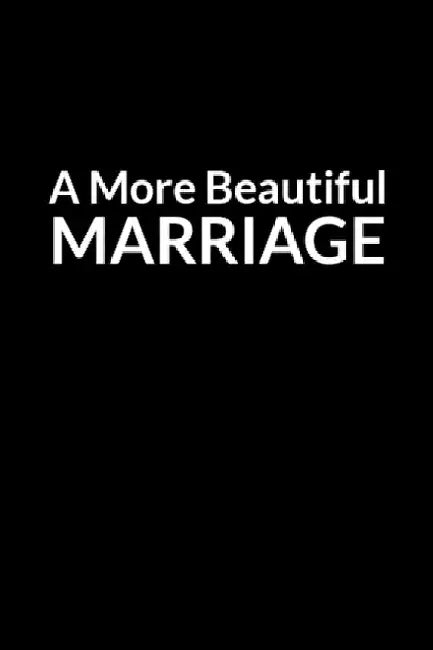 A More Beautiful Marriage: The Anxious Husband's Guide to Saving Your Marriage through Text Messaging (for Men Only) by Sean Linnette