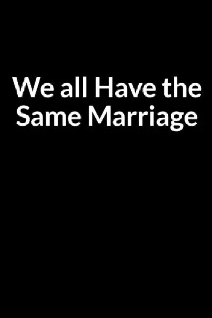 We all Have the Same Marriage: The Busy American Husband's Guide to Saving Your Marriage through Text Messaging (for Men Only) by Harry Freenette