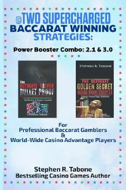 Two Supercharged Baccarat Winning Strategies: Power Booster Combo: 2.1 & 3.0: For Professional Baccarat Gamblers & World-Wide Casino Advantage Players by Stephen R. Tabone