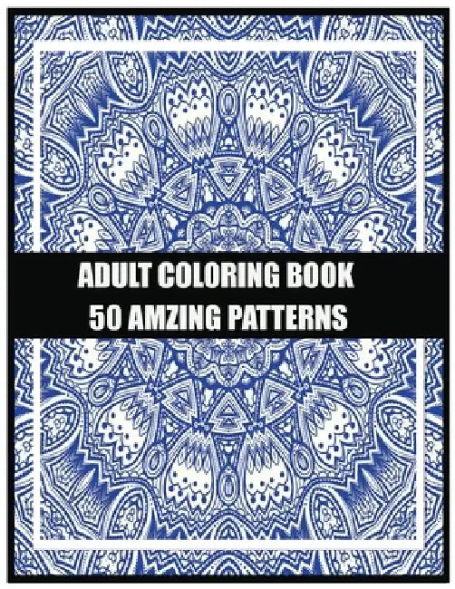 Adult Coloring Book 50 amzing patterns: For meditation, enhancing self-confidence, and reducing stress 50 mandala designs . Unleash your creative spir by Spirit Pokirata