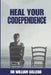 Heal Your Codependence by William Gallego