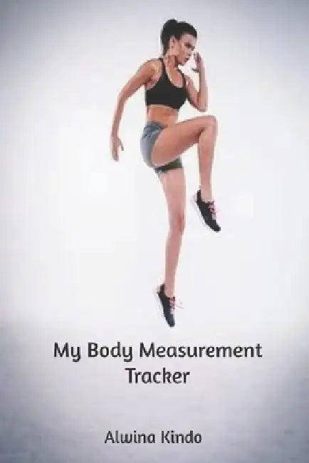 My Body Measurement Tracker by Alwina Kindo