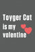 Toyger Cat is my valentine: For Toyger Cat Fans by Bigtime Publications