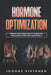Hormone Optimization: Unlock Your Innate Ability to Burn Fat, Build Muscle and Feel Unstoppable by Joonas Virtanen
